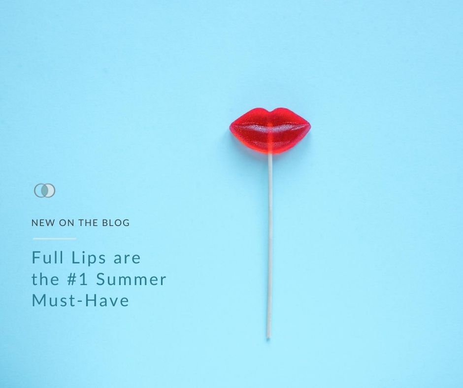 Full Lips are the #1 Summer Must-Have | Palo Alto Laser & Skin Care