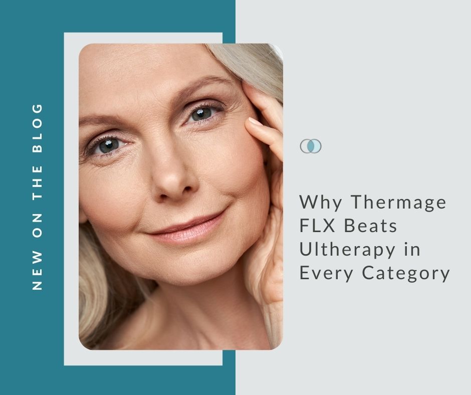 Why Thermage FLX Beats Ultherapy in Every Category