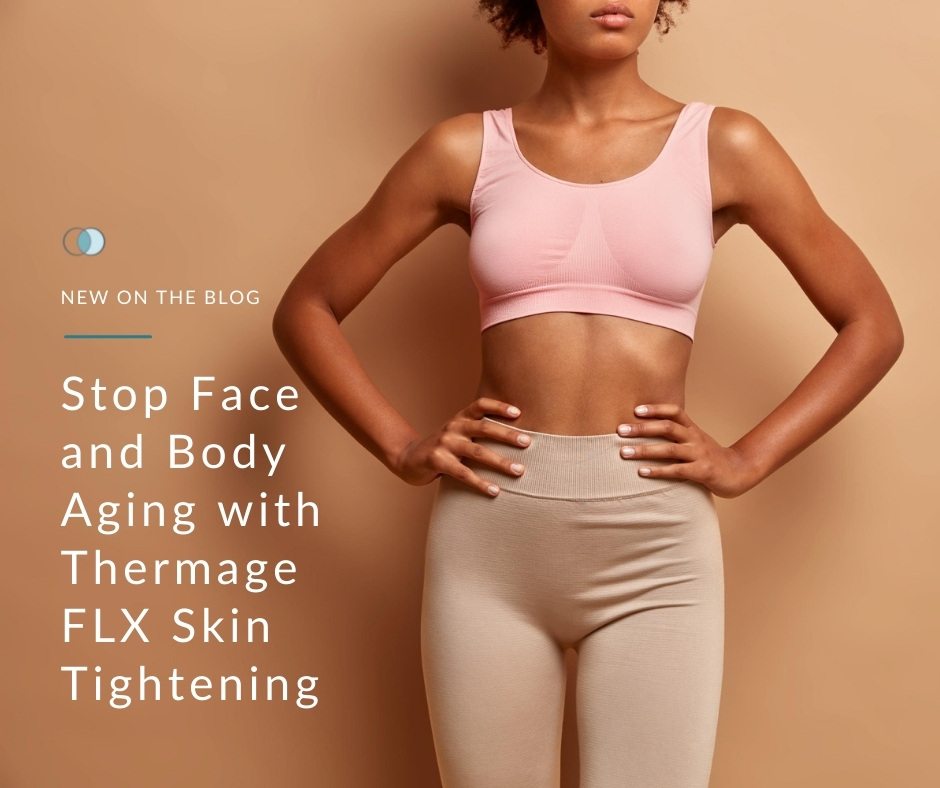 Face & Body Aging with Thermage FLX Skin Tightening | Palo Alto Laser