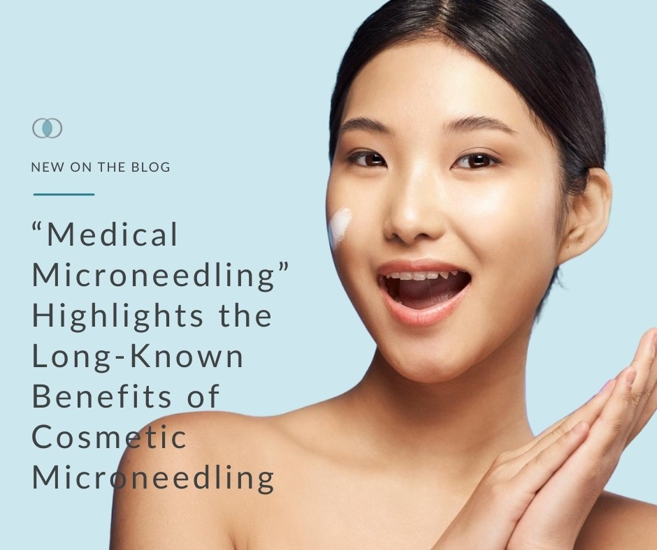“Medical Microneedling” Long-Known Benefits | Palo Alto Laser