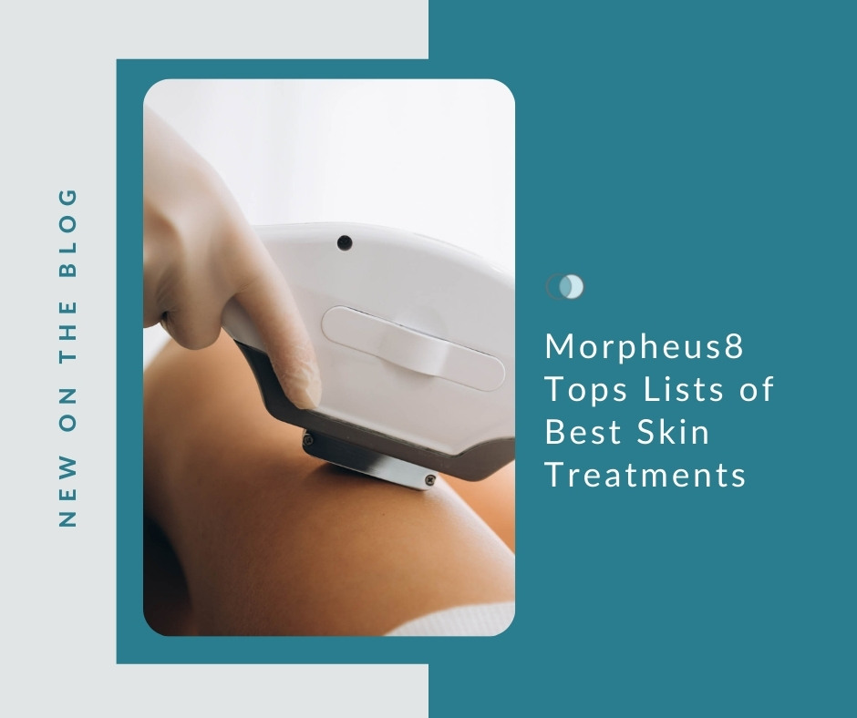 Morpheus8 Tops Lists of Best Skin Treatments | Palo Alto Laser