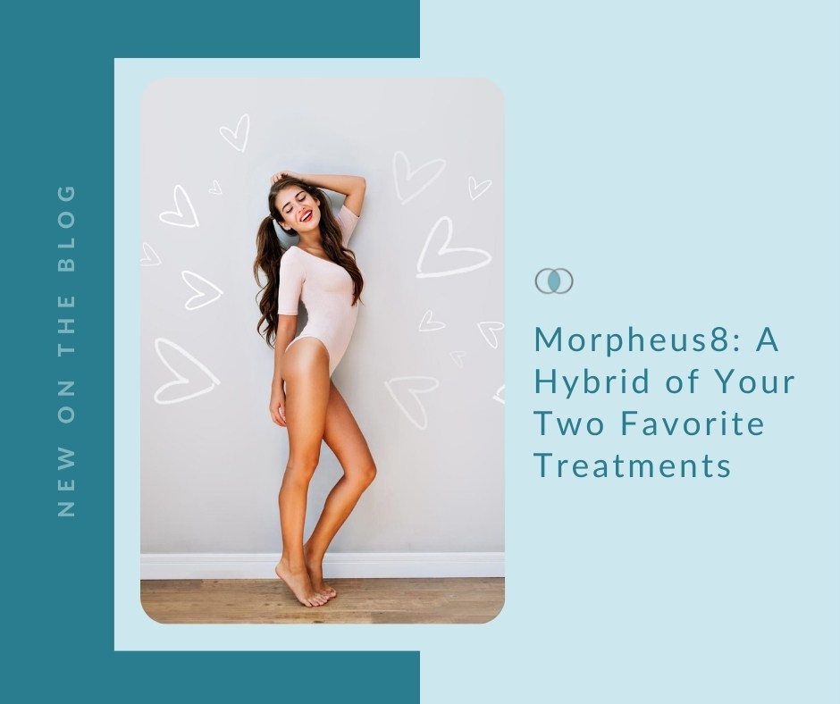 Morpheus8: A Hybrid of Your Two Favorite Treatments | Palo Alto Laser