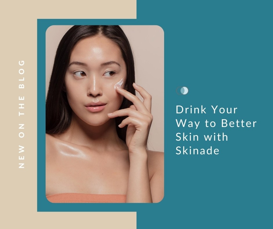 Drink Your Way to Better Skin with Skinade | Palo Alto Laser & Skin Care