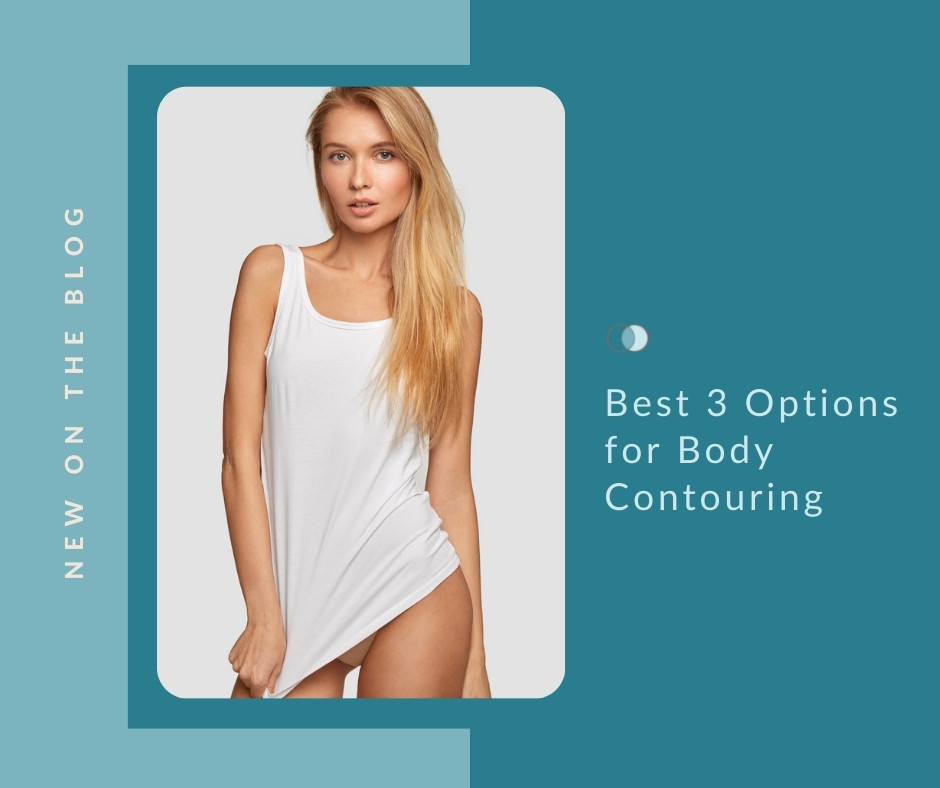 Best 3 Options for Body Contouring | Palo Alto Laser & Skin Care