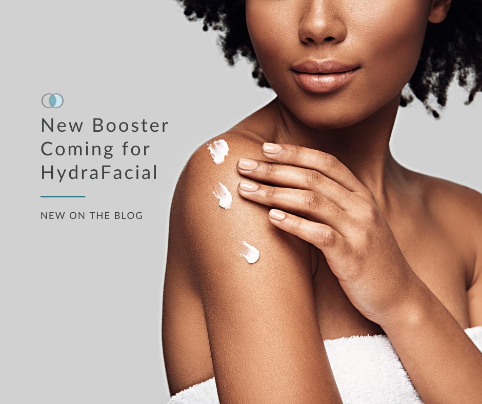 New Booster Coming for HydraFacial | Palo Alto Laser & Skin Care