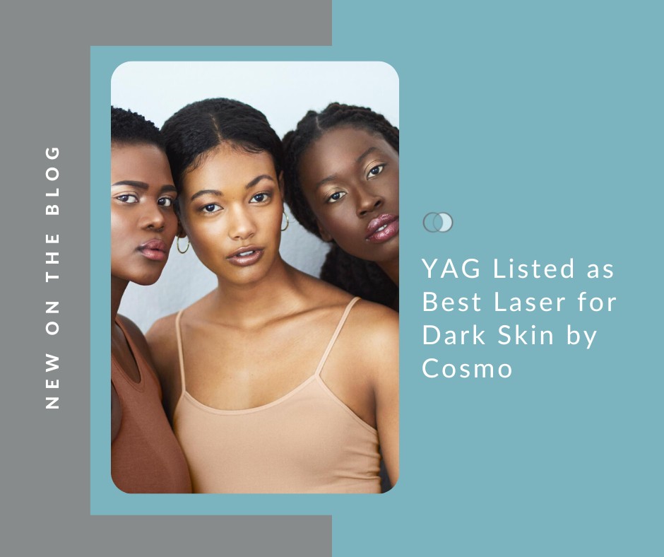 YAG Listed as Best Laser for Dark Skin by Cosmo | Palo Alto Laser