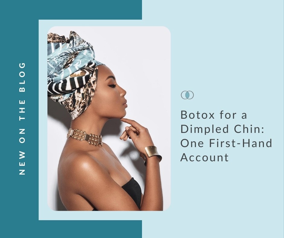 Botox for a Dimpled Chin: One First-Hand Account | Palo Alto Laser